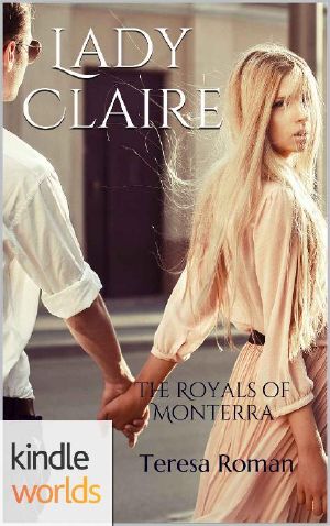 [The Royals of Monterra Universe 01] • The Royals of Monterra · Lady Claire (Kindle Worlds Novella)